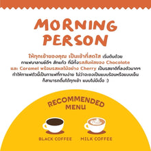 Load image into Gallery viewer, เมล็ดกาแฟคั่ว MORNING PERSON
