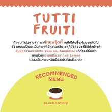 Load image into Gallery viewer, เมล็ดกาแฟคั่ว TUTTI FRUITI